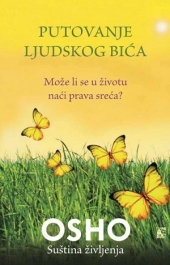 PUTOVANJE LJUDSKOG BIĆA MOŽE LI SE U ŽIVOTU NAĆI PRAVA SREĆA