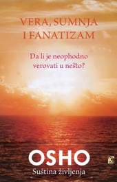 VERA SUMNJA I FANATIZAM DA LI JE NEOPHODNO VEROVATI U NEŠTO