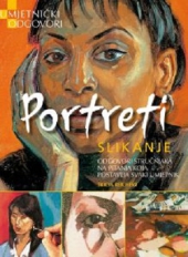 PORTRETI SLIKANJE - STRUČNI ODGOVORI NA PITANJA KOJA POSTAVLJA SVAKI UMETNIK