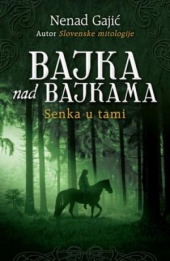 BAJKA NAD BAJKAMA - SENKA U TAMI