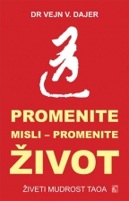 PROMENITE MISLI, PROMENITE ŽIVOT - ŽIVETI MUDROST TAOA